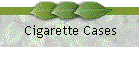 Cigarette Cases