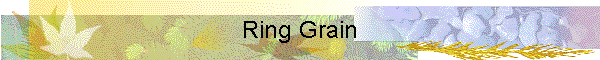 Ring Grain