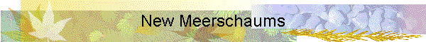New Meerschaums